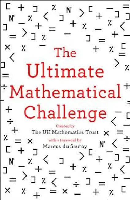 The Ultimate Mathematical Challenge (English, The Uk Mathematics Trust)