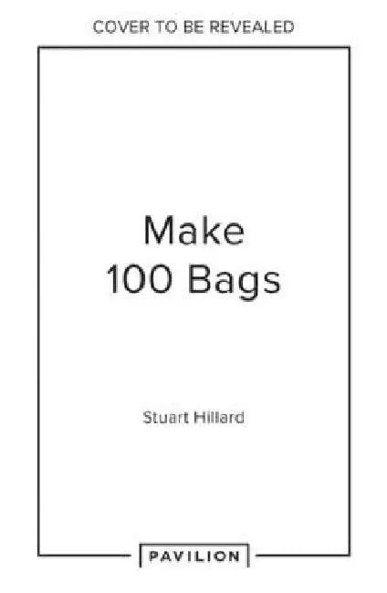 Make 100 Bags (English, Stuart Hillard)