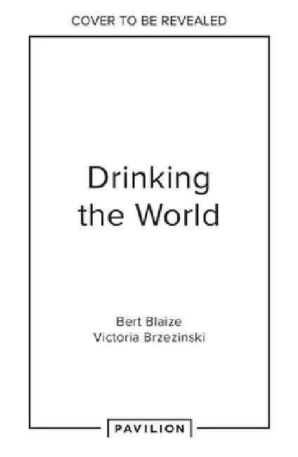 Drinking the World (English, Victoria Brzezinski | Bert Blaize)