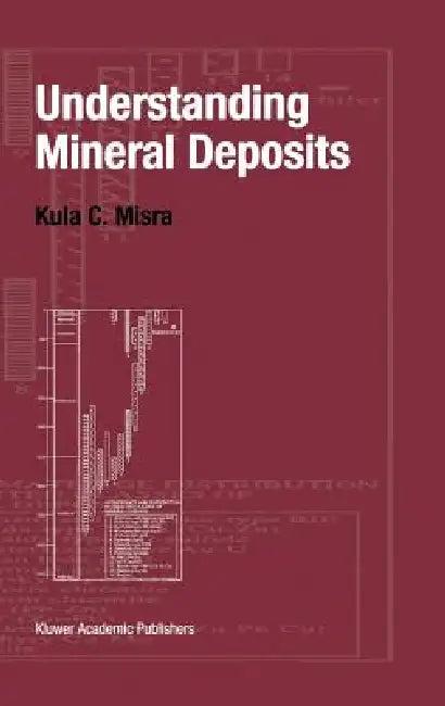 Understanding Mineral Deposits (English, Kula Misra)