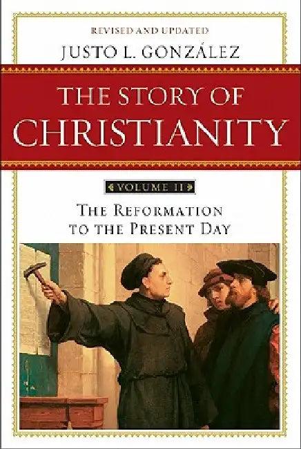 The Story of Christianity, Volume 2 (English, Justo L. Gonzalez)