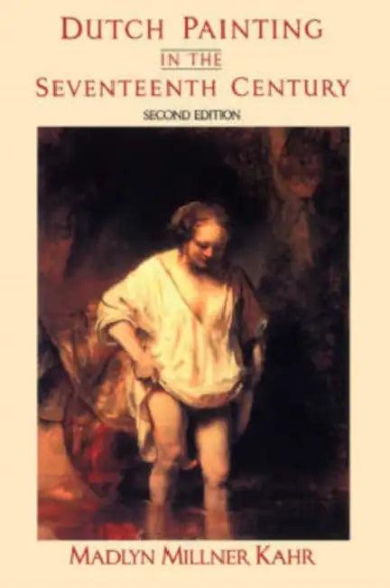 Dutch Painting in the Seventeenth Century (English, Madlyn Millner Kahr)
