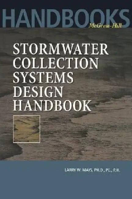 Stormwater Collection Systems Design Handbook (English, Larry W. Mays)
