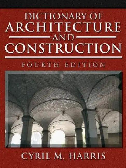 Dictionary of Architecture and Construction (English, Cyril M. Harris)