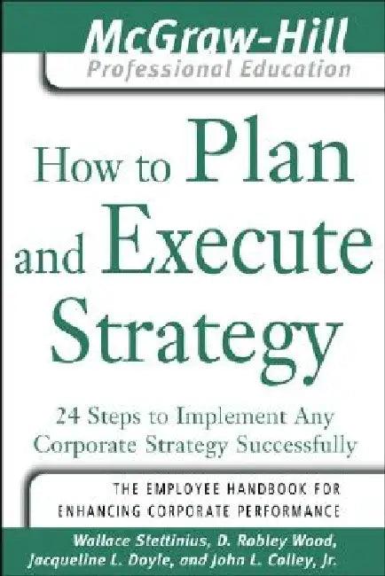 How to Plan and Execute Strategy (English, Wallace Stettinius | D. Robley Wood | Jacqueline L. Doyle)