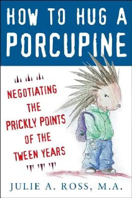 How to Hug a Porcupine (English, Julie A. Ross)