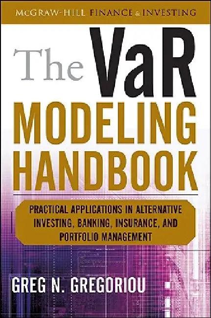 The Var Modeling Handbook (English, Greg N. Gregoriou)