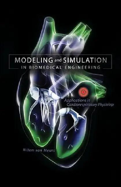 Modeling and Simulation in Biomedical Engineering (English, Willem L. Van Meurs)