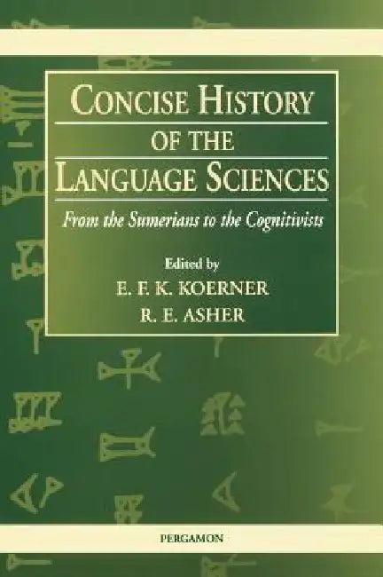 Concise History of the Language Sciences (English, E. F. K. Koerner | R. E. Asher)