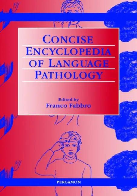 The Concise Encyclopedia of Language Pathology (English, F. Fabbro)