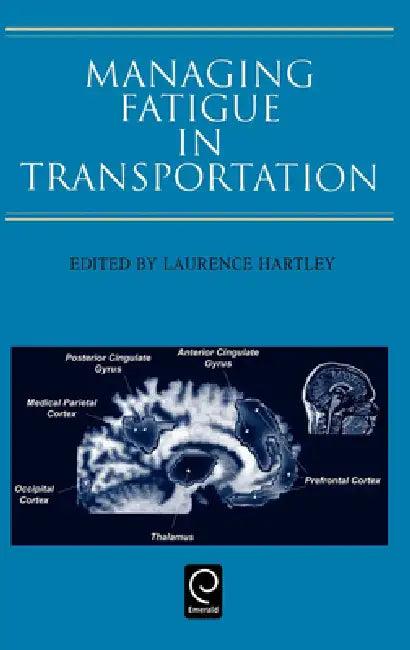 Managing Fatigue in Transportation (English, L. Hartley)