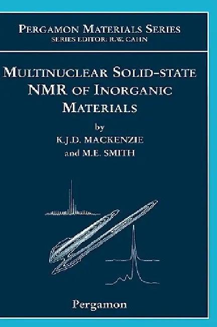 Multinuclear Solid-State Nuclear Magnetic Resonance of Inorganic Materials (English, Kenneth J. D. MacKenzie | M. E. Smith)