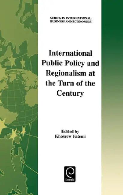 International Public Policy and Regionalism at the Turn of the Century (English, Khosrow Fatemi)