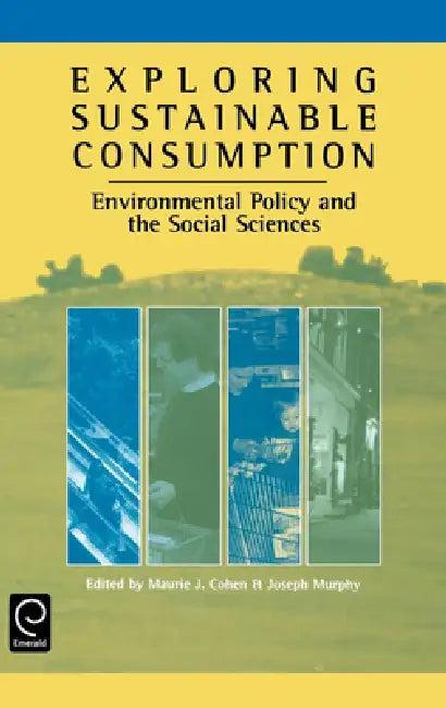 Exploring Sustainable Consumption (English, Mark J. Cohen | J. Murphy)