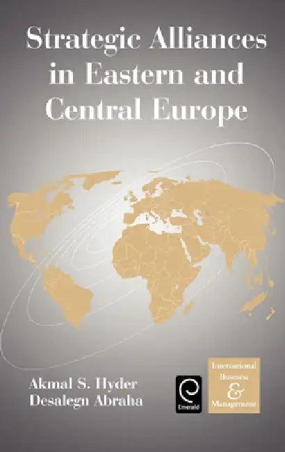 Strategic Alliances in Eastern and Central Europe (English, Akmal S. Hyder | Desalegn Abraha)