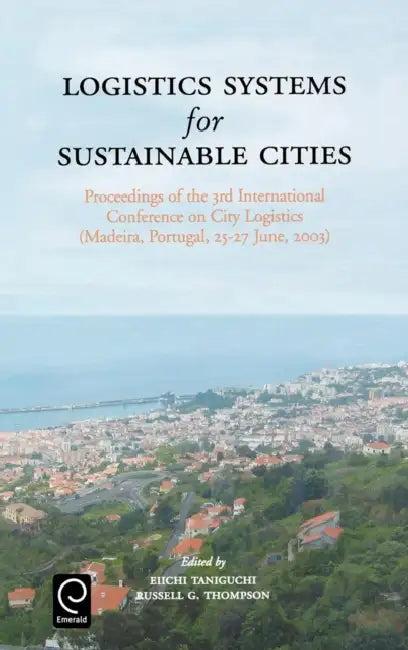 Logistics Systems for Sustainable Cities (English, Eiichi Taniguchi | R. G. Thompson)