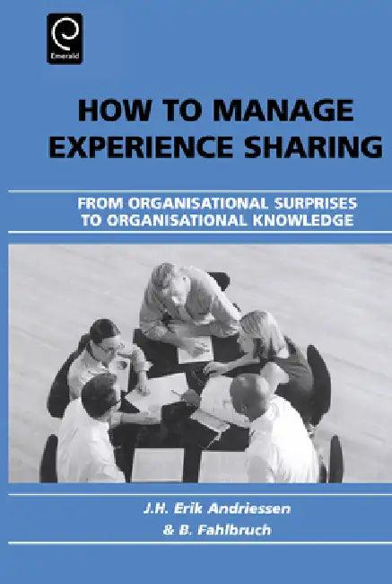 How to Manage Experience Sharing (English, J. H. Erik Andriessen | B. Fahlbruch)