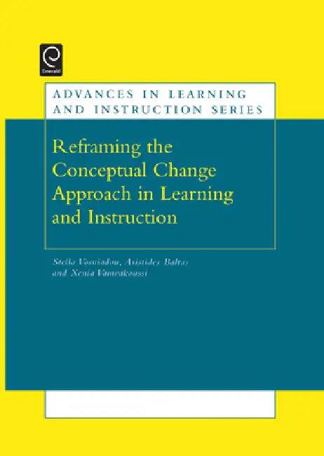 Re-Framing the Conceptual Change Approach in Learning and Instruction (English, Stella Vosniadou | Aristides Baltas | Xenia Vamvakoussi)