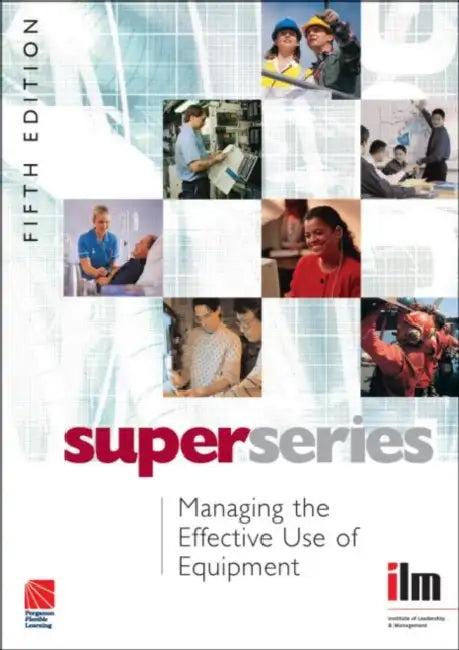 Managing the Effective Use of Equipment (English, Institute of Leadership, amp; Management)