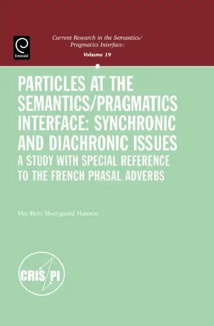 Particles at the Semantics/Pragmatics Interface (English, Maj-Britt Mosegaard Hansen)