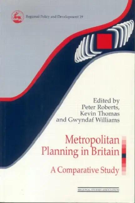Metropolitan Planning in Britain (English, Peter Roberts | Kevin Thomas | Gwyndaf Williams)