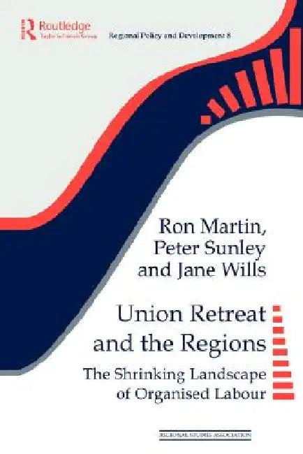 Union Retreat and the Regions (English, Martin Ron | Peter Sunley | Jane Wills)