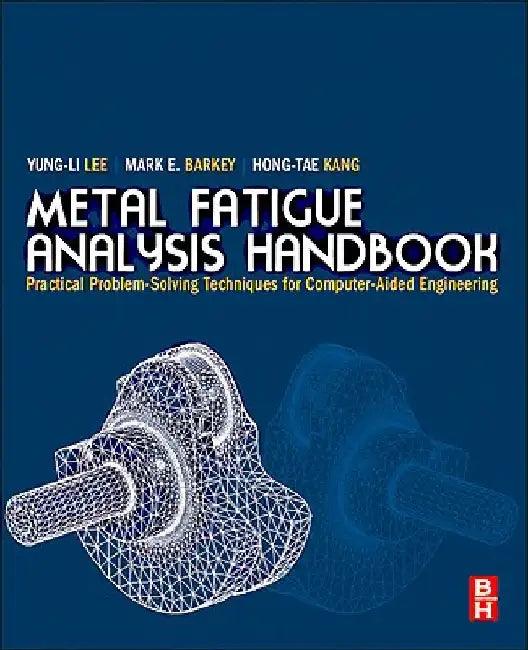 Metal Fatigue Analysis Handbook (English, Yung-Li Lee)