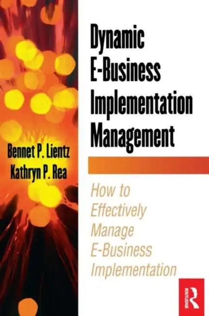 Dynamic E-Business Implementation Management (English, Lientz Bennet)