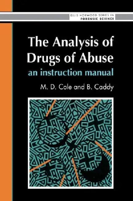 The Analysis of Drugs of Abuse (English, M. D. Cole | B. Caddy)
