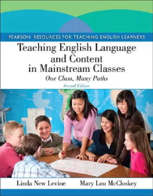 Teaching English Language and Content in Mainstream Classes (English, Linda New Levine | Mary Lou McCloskey)