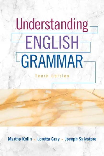 Understanding English Grammar (English, Martha Kolln | Loretta Gray | Joseph Salvatore)
