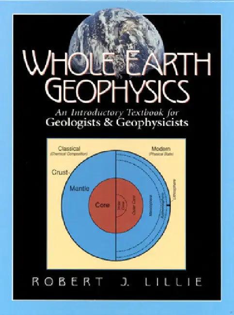 Whole Earth Geophysics (English, Robert Lillie)