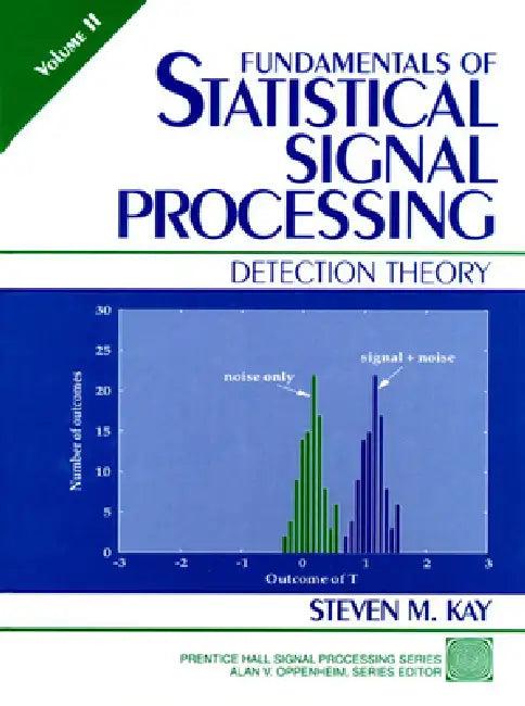Fundamentals of Statistical Signal Processing (English, Steven Kay)