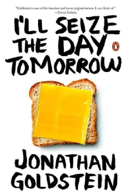 I'll Seize the Day Tomorrow (English, Jonathan Goldstein)