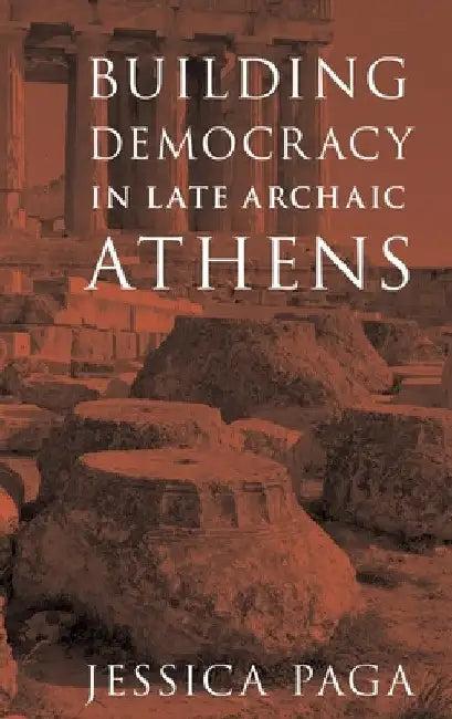 Building Democracy in Late Archaic Athens (English, Jessica Paga)