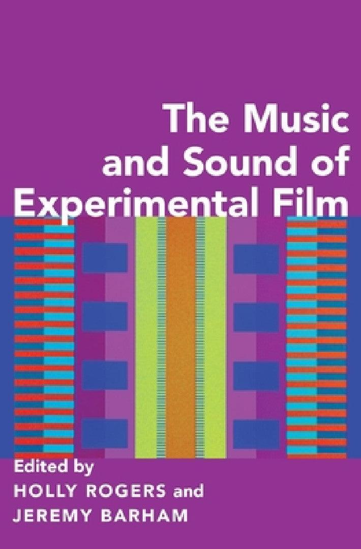 Music and Sound of Experimental Film (English, Holly Rogers | Jeremy Barham)