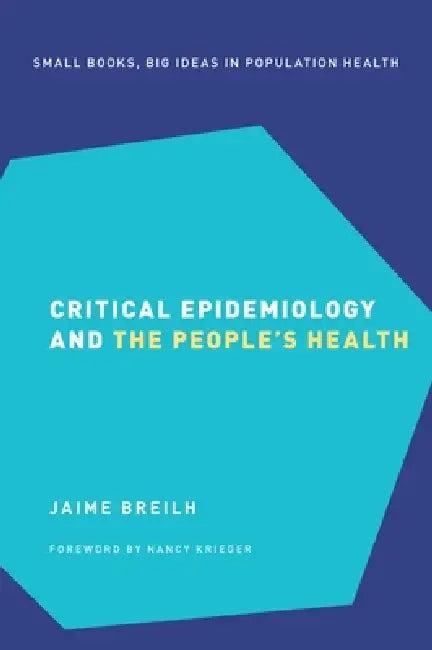 Critical Epidemiology and the People's Health (English, Jaime Breilh | Nancy Krieger)