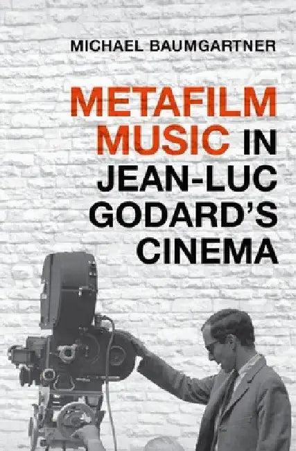 Metafilm Music in Jean-Luc Godard's Cinema (English, Michael Baumgartner)