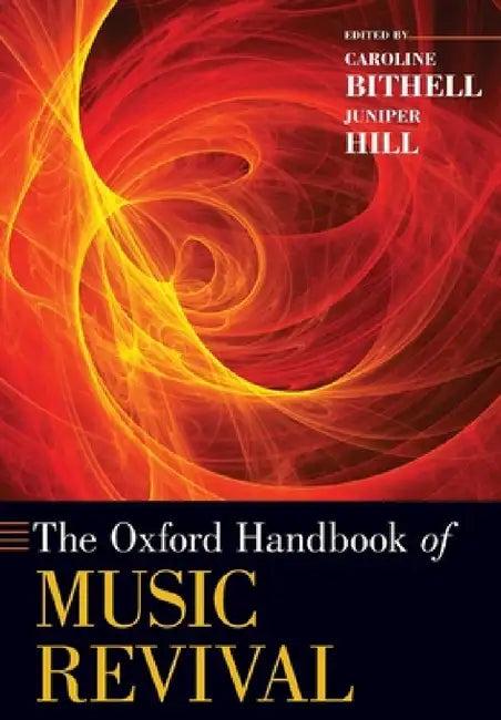 Oxford Handbook of Music Revival (English, Caroline Bithell | Juniper Hill)