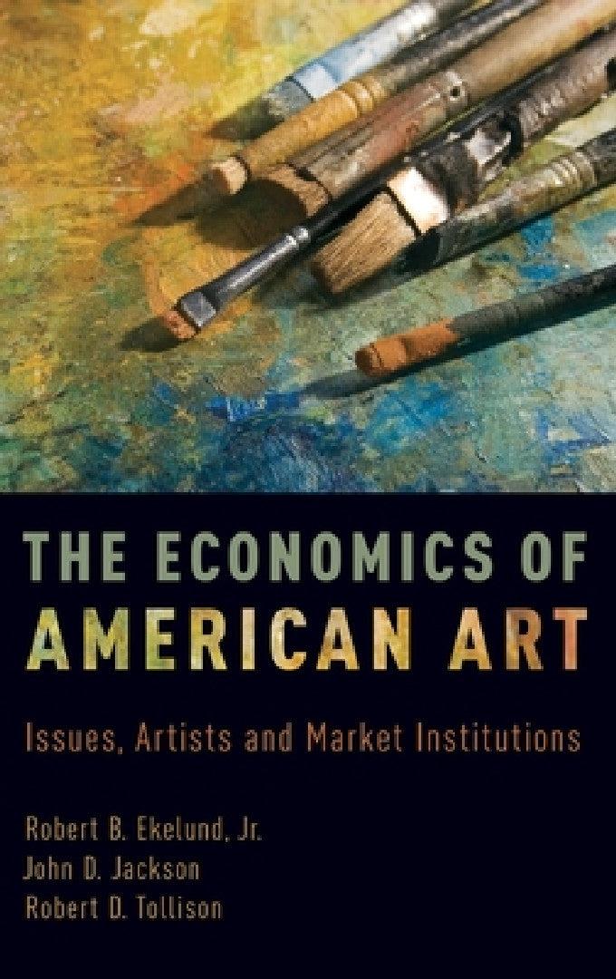 Economics of American Art (English, Jr. Ekelund Robert B. | John D. Jackson | Robert D. Tollison)
