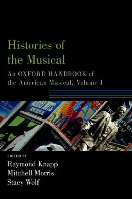 Histories of the Musical (English, Raymond Knapp | Mitchell Morris | Stacy Wolf)