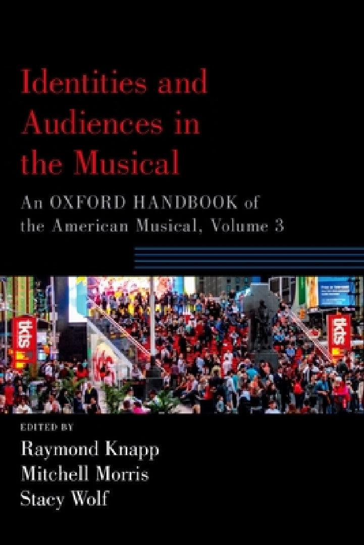 Identities and Audiences in the Musical (English, Raymond Knapp | Mitchell Morris | Stacy Wolf)