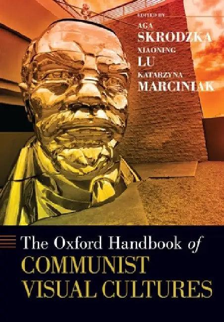 The Oxford Handbook of Communist Visual Cultures (English, Aga Skrodzka | Xiaoning Lu | Katarzyna Marciniak)