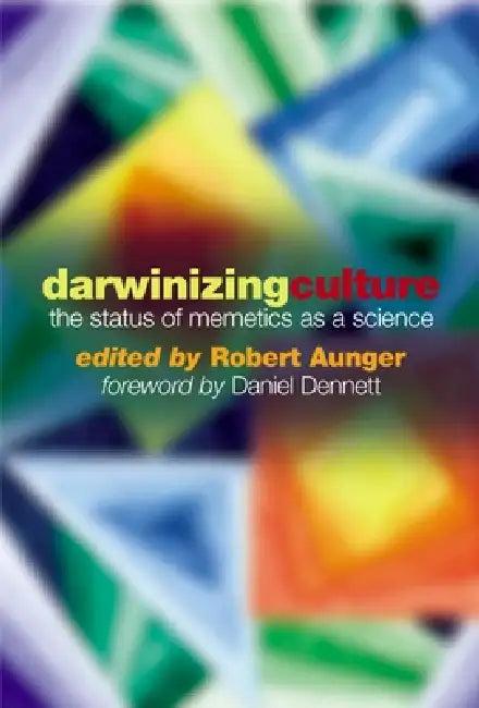 Darwinizing Culture ' the Status of Memetics as a Science' (English, Robert Aunger)