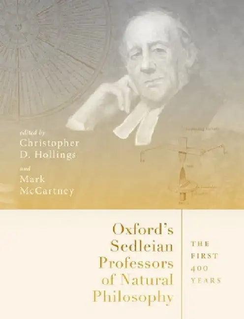 Oxford's Sedleian Professors of Natural Philosophy (English, Christopher Hollings | Mark McCartney)