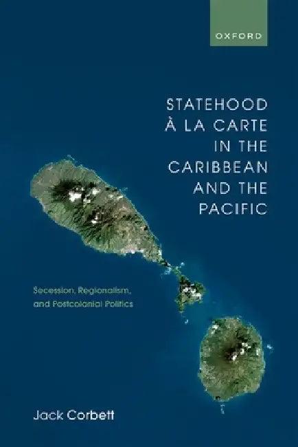 Statehood À La Carte in the Caribbean and the Pacific (English, Jack Corbett)