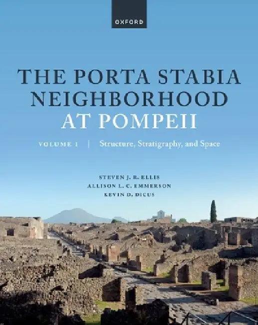 The Porta Stabia Neighborhood at Pompeii Volume I (English, Steven J. R. Ellis | Allison L. C. Emmerson | Kevin D. Dicus)