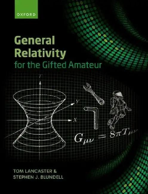 General Relativity for the Gifted Amateur (English, Tom Lancaster)