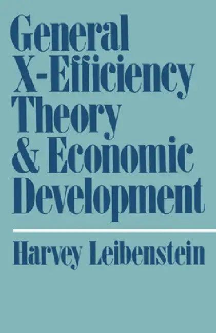 General X-Efficiency Theory and Economic Development (English, Harvey Leibenstein)