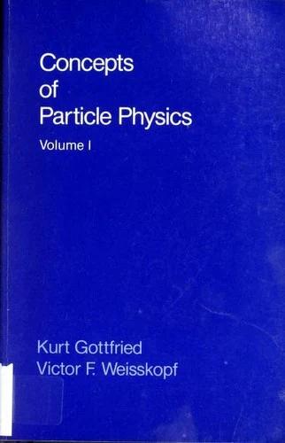 Concepts of Particle Physics (English, Kurt Gottfried | Victor F. Weisskopf | Victor Frederick Weisskopf)